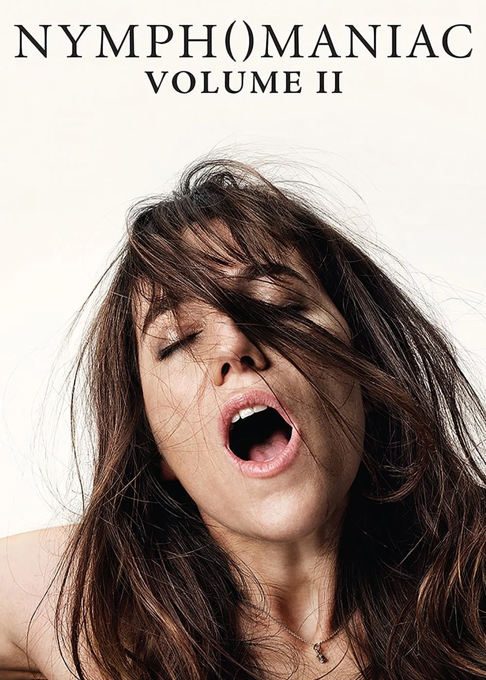 Nymphomaniac: Vol. II - Nymphomaniac: Vol. II (2013) Nymphomaniac: Vol. II - Nymphomaniac: Vol. II (2013)