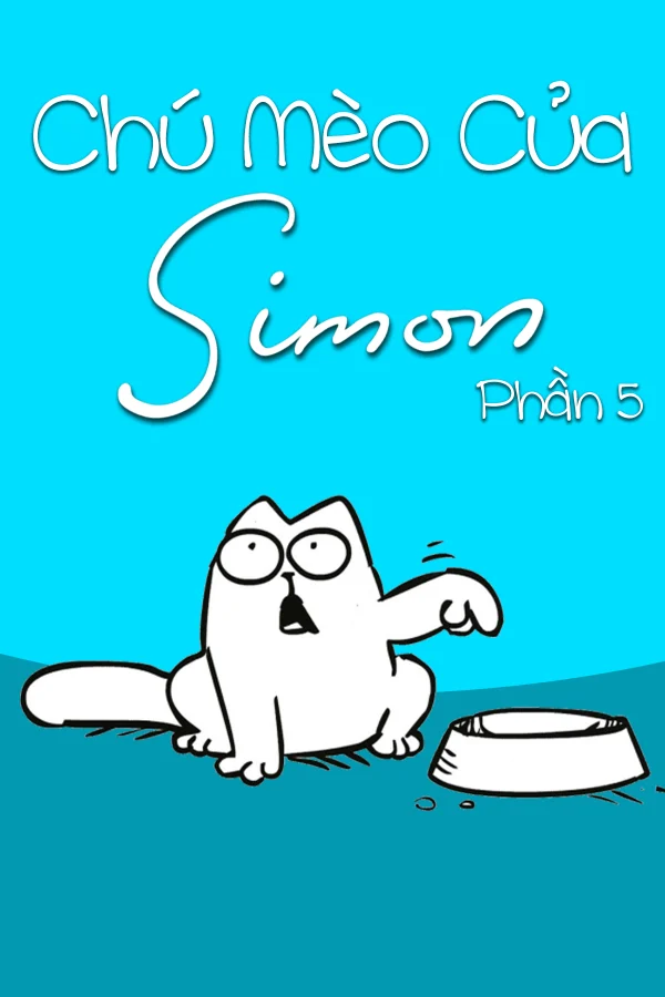 Chú Mèo Của Simon (Phần 5) - Simon's Cat (Season 5) (2022) Chú Mèo Của Simon (Phần 5) - Simon's Cat (Season 5) (2022)