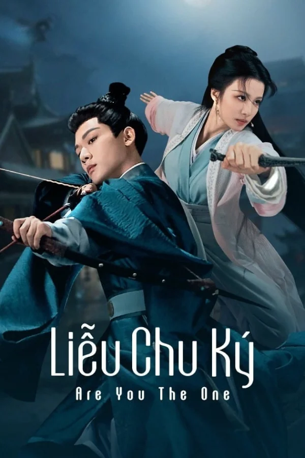 Liễu Chu Ký - Are You The One (2024) Liễu Chu Ký - Are You The One (2024)