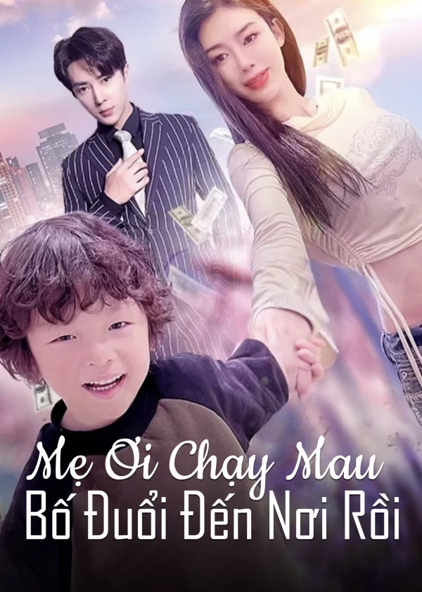 Mẹ Ơi Chạy Mau, Bố Đuổi Đến Nơi Rồi - Mommy Run Away, Daddy Is Chasing You (2024) Mẹ Ơi Chạy Mau, Bố Đuổi Đến Nơi Rồi - Mommy Run Away, Daddy Is Chasing You (2024)