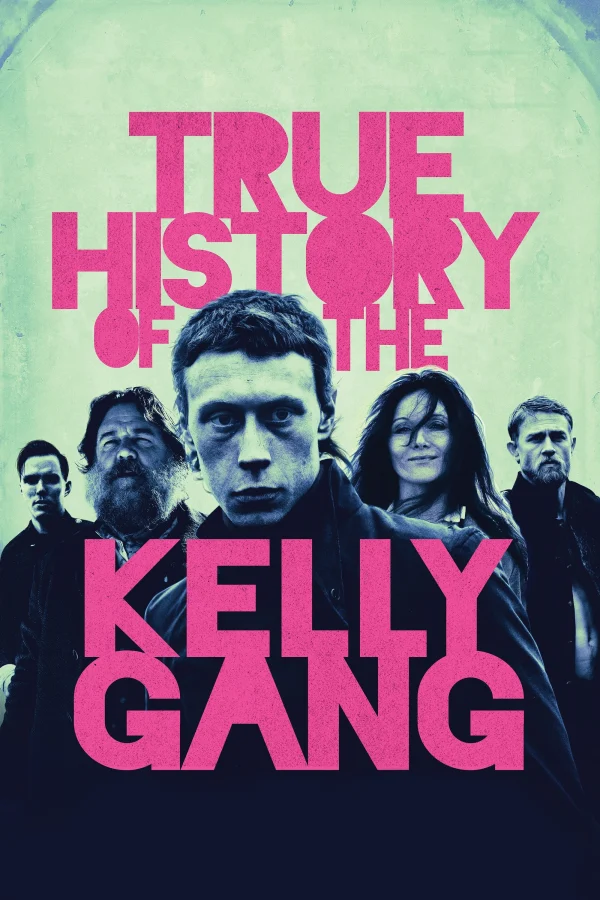 Dấu Ấn Lịch Sử Băng Đảng Kelly - True History Of The Kelly Gang (2019) Dấu Ấn Lịch Sử Băng Đảng Kelly - True History Of The Kelly Gang (2019)