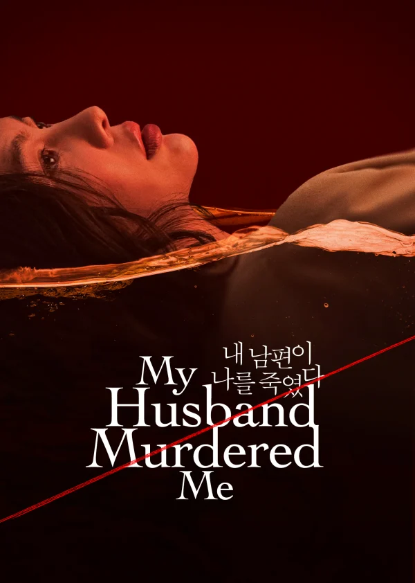 Kẻ Giết Tôi Là Chồng Tôi - My Husband Murdered Me (2025) Kẻ Giết Tôi Là Chồng Tôi - My Husband Murdered Me (2025)