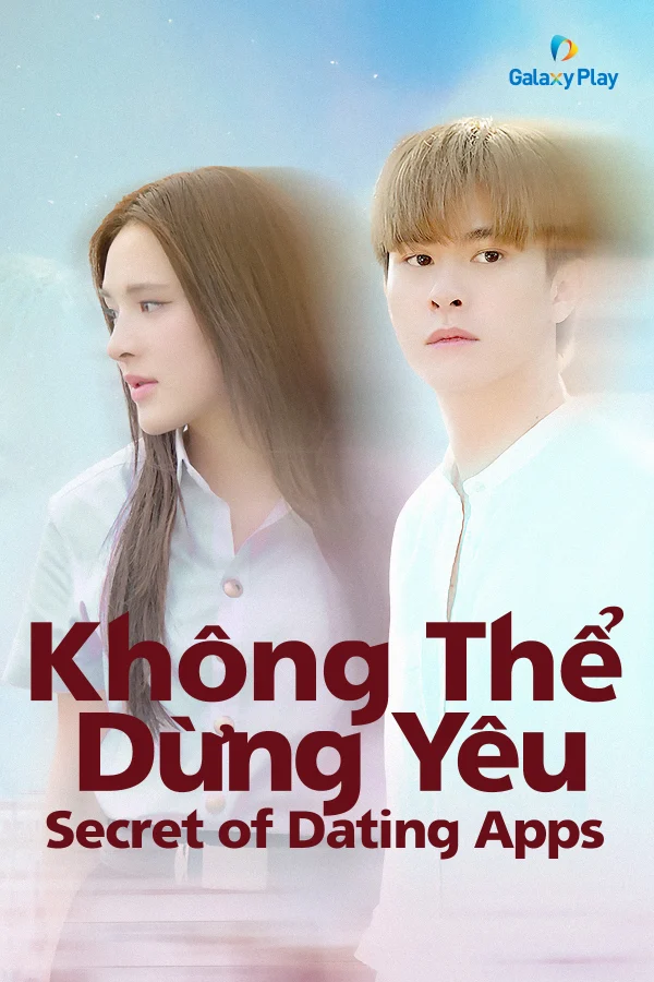 Không Thể Dừng Yêu - Secret Of Dating Apps (2024) Không Thể Dừng Yêu - Secret Of Dating Apps (2024)