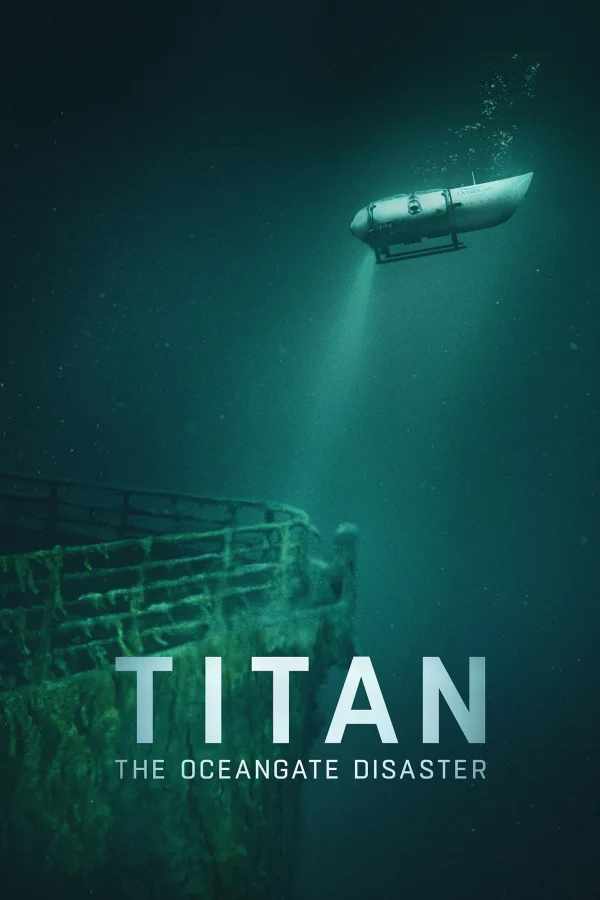 Titan: Thảm họa OceanGate - Titan: The OceanGate Submersible Disaster (2025) Titan: Thảm họa OceanGate - Titan: The OceanGate Submersible Disaster (2025)