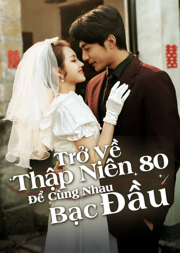 Trở Về Thập Niên 80 Để Cùng Nhau Bạc Đầu - Back To The '80s, Again (2025) Trở Về Thập Niên 80 Để Cùng Nhau Bạc Đầu - Back To The '80s, Again (2025)