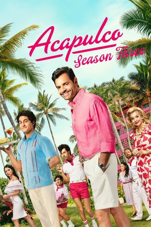 Acapulco (Phần 3) - Acapulco (Season 3) (2024) Acapulco (Phần 3) - Acapulco (Season 3) (2024)