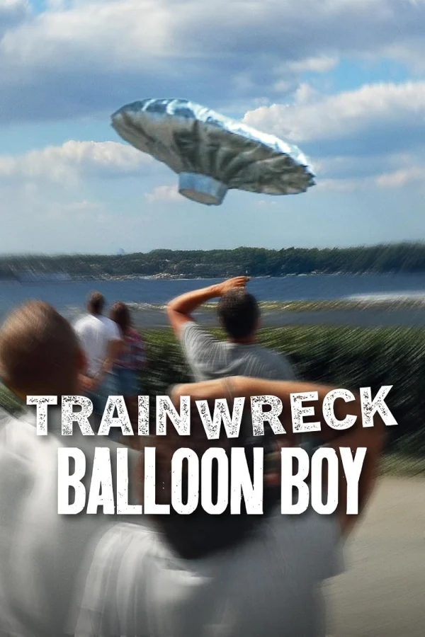 Thảm Họa Toàn Tập: Cậu Bé Bóng Bay - Trainwreck: Balloon Boy (2025) Thảm Họa Toàn Tập: Cậu Bé Bóng Bay - Trainwreck: Balloon Boy (2025)
