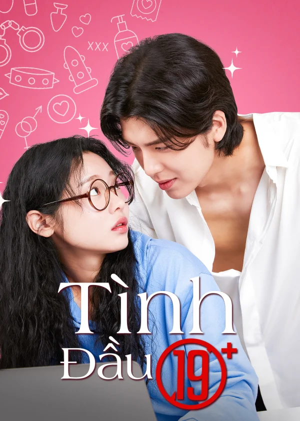 Tình Đầu 19+ - 19+ First Love (2024) Tình Đầu 19+ - 19+ First Love (2024)