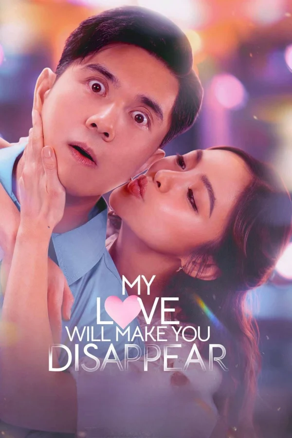 Yêu Em… Em Cảm Ơn! - My Love Will Make You Disappear (2025) Yêu Em… Em Cảm Ơn! - My Love Will Make You Disappear (2025)