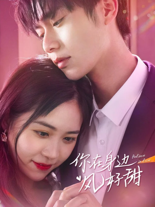 Bên Người Gió Cũng Ngọt Ngào - Believe In Love (2023) Bên Người Gió Cũng Ngọt Ngào - Believe In Love (2023)