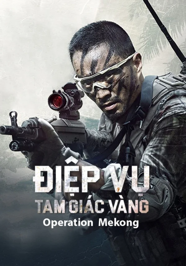 Điệp Vụ Tam Giác Vàng - Operation Mekong (2016) Điệp Vụ Tam Giác Vàng - Operation Mekong (2016)