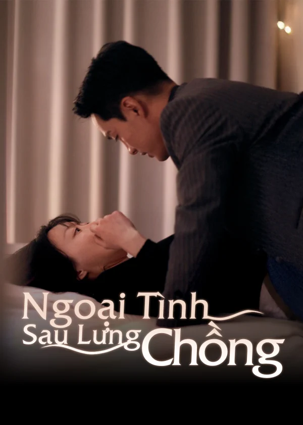 Ngoại Tình Sau Lưng Chồng - Cheating On My Husband (2025) Ngoại Tình Sau Lưng Chồng - Cheating On My Husband (2025)