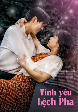 Tình Yêu Lệch Pha - Unbalanced Love (2025) Tình Yêu Lệch Pha - Unbalanced Love (2025)