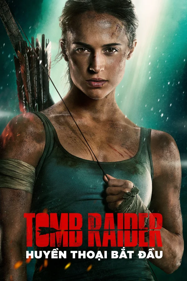 Tomb Raider: Huyền Thoại Bắt Đầu - Tomb Raider (2018) Tomb Raider: Huyền Thoại Bắt Đầu - Tomb Raider (2018)
